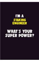 I'M A Staking Engineer, What's Your Super Power?: 6X9 120 pages Career Notebook Unlined Writing Journal