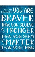 Inspirational Journal to Write in - Always Remember You Are Braver Than You Believe: Stronger Than You Seem - Smarter Than You Think(1 Inspirational Journals for Women)