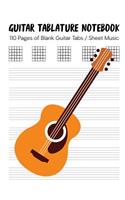 Guitar Tablature Notebook: 110 Pages of Blank Guitar Tabs / Sheet Music(1 Guitar Sheet Notebooks for Musicians)