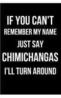 If You Can't Remember My Name Just Say Chimichanga I'll Turn Around: Blank Line Journal