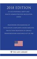 Procedures for Handling Retaliation Complaints under the Moving Ahead for Progress in the 21st Century Act (US Occupational Safety and Health Administration Regulation) (OSHA) (2018 Edition)