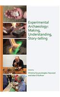 Experimental Archaeology: Making, Understanding, Story-telling