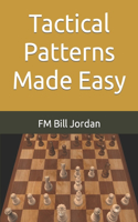 Tactical Patterns Made Easy: (2 Chess Concepts Made Easy)