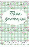 Meine Geheimrezepte Notizbuch Für Rezepte 120 Seiten