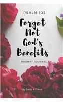 Psalm 103 Forget Not God's Benefits Prompt Journal