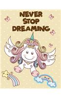 Never Stop Dreaming: Blank Pages, White Paper, Sketch, Draw and Paint, Unicorn Cover Sketchbook 4