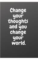 Change Your Thoughts and You Change Your World