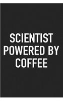 Scientist Powered by Coffee: A 6x9 Inch Matte Softcover Journal Notebook with 120 Blank Lined Pages and a Funny Caffeine Loving Cover Slogan