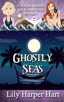 Ghostly Seas: A Harper Harlow and Rowan Gray Mystery(Harper Harlow Mystery)