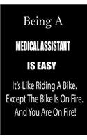 Being a Medical Assistant Is Easy: It's Like Riding a Bike. Except the Bike Is on Fire. and You Are on Fire! Blank Line Journal