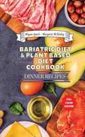 Bariatric Diet and Plant Based Diet Cookbook - Dinner Recipes