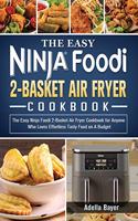 The Easy Ninja Foodi 2-Basket Air Fryer Cookbook