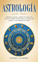 Astrología: Entienda, aprenda y anticipe los signos del universo. Domina el Horóscopo y los signos del zodiaco en un chasquido de dedos