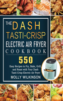 The Dash Tasti-Crisp Electric Air Fryer Cookbook