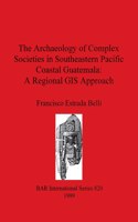 Archaeology of Complex Societies in Southeastern Pacific Coastal Guatemala - A Regional GIS Approach