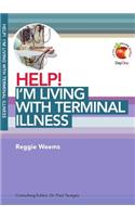 Help! I'm Living with Terminal Illness