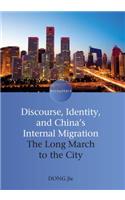 Discourse, Identity, and China's Internal Migration: The Long March to the City. Dong Jie