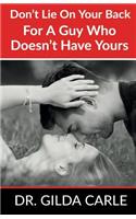 Don't Lie on Your Back for a Guy Who Doesn't Have Yours