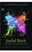 Joyful Birth: More Childbirth Stories Told by Doulas: More Childbirth Stories Told by Doulas