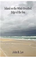Island on the Wind-Breathed Edge of the Sea