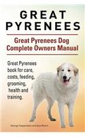 Great Pyrenees. Great Pyrenees Dog Complete Owners Manual. Great Pyrenees book for care, costs, feeding, grooming, health and training.
