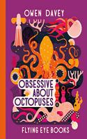 Obsessive About Octopuses: (Owen Davey Animal Series)