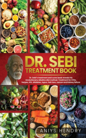 Dr. Sebi's Treatment Book: Dr. Sebi Treatment For Stds, Herpes, Hiv, Diabetes, Lupus, Hair Loss, Cancer, Kidney Stones, And Other Diseases. The Ultimate Guide On How To Detox 