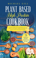 Plant Based High Protein Cookbook