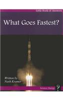 What Goes Fastest?