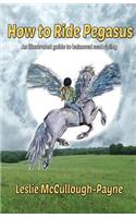 How to Ride Pegasus: an illustrated guide to balanced seat riding(English)
