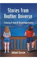 Stories from Another Universe: Featuring A Story of Missed Opportunities