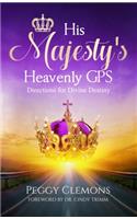 His Majesty's Heavenly GPS: Directions for Divine Destiny