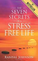 Seven Secrets of a Stress Free Life
