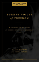 Burma's Voices of Freedom in Conversation with Alan Clements, Volume 3 of 4