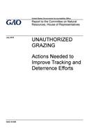 Unauthorized grazing, actions needed to improve tracking and deterrence efforts: report to the Committee on Natural Resources, House of Representatives.