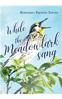 While the Meadowlark Sang