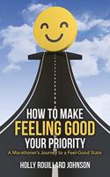 How to Make Feeling Good Your Priority