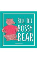 Bill the Bossy Bear