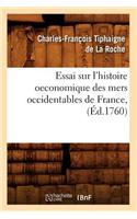 Essai Sur l'Histoire Oeconomique Des Mers Occidentables de France, (Éd.1760)