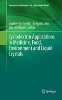 Cyclodextrin Applications in Medicine, Food, Environment and Liquid Crystals