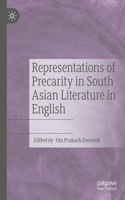 Representations of Precarity in South Asian Literature in English