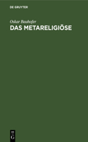 Das Metareligiöse: Eine Kritische Religionsphilosophie
