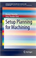 Setup Planning for Machining