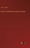 Notes of a Metallurgical Journey in Europe