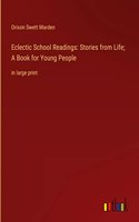 Eclectic School Readings: Stories from Life; A Book for Young People: in large print