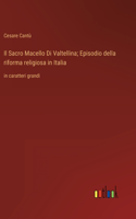 Sacro Macello Di Valtellina; Episodio della riforma religiosa in Italia