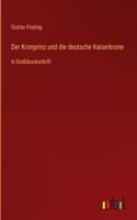 Der Kronprinz und die deutsche Kaiserkrone