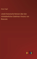 Literär-historische Notizen über den mittelalterlichen Gelehrten Vincenz von Beauvais