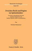 Zwischen Reich Und Region Im Spatmittelalter