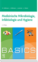 Basics Medizinische Mikrobiologie, Hygiene Und Infektiologie